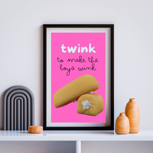 Twink To Make The Boys Wink Print A4 A3