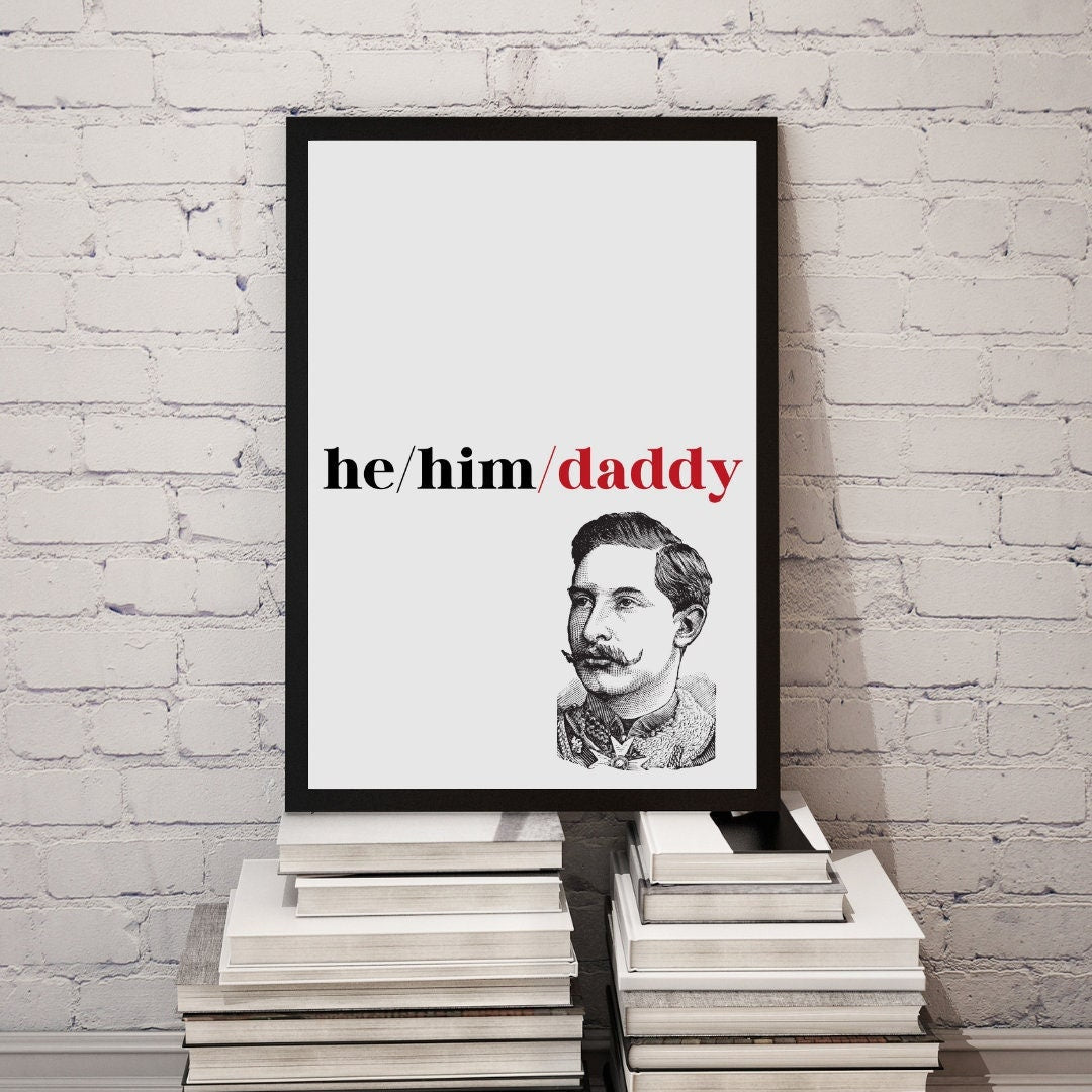 He/Him/Daddy A4 A3 Print