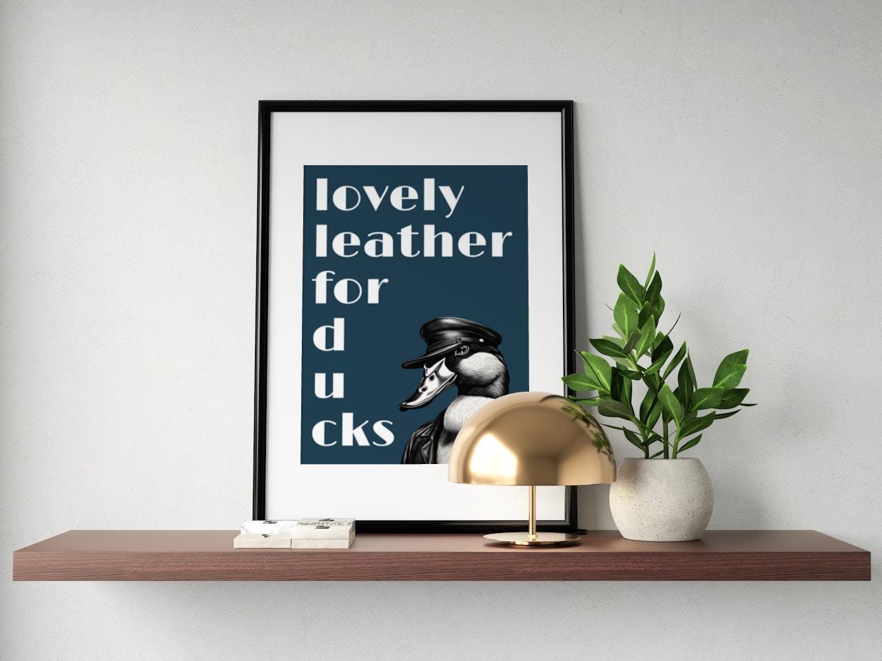 'Lovely Leather For Ducks' print