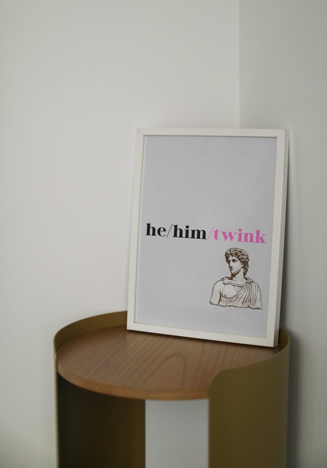 He/Him/Twink A4 A3 Print