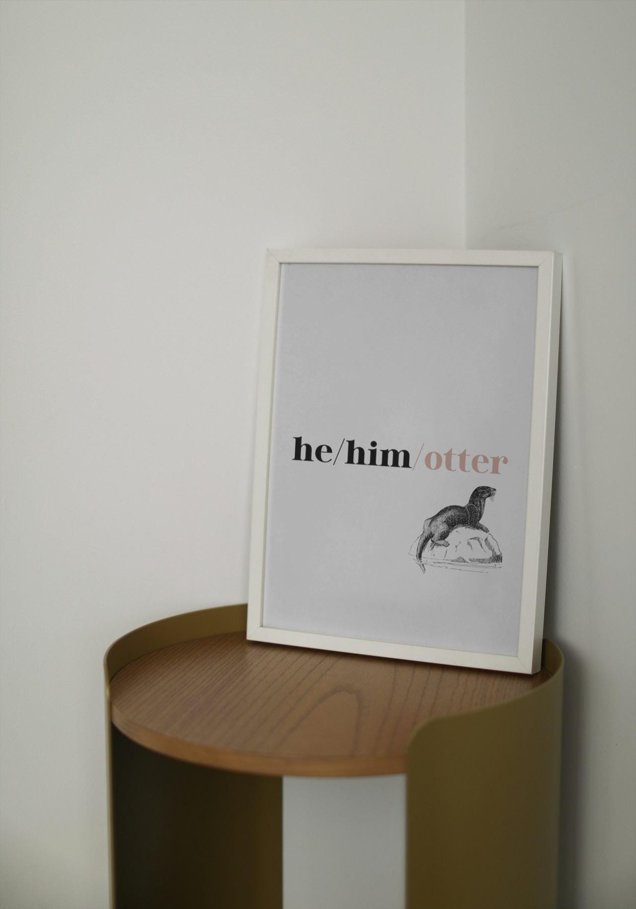 He/Him/Otter A4 A3 Print