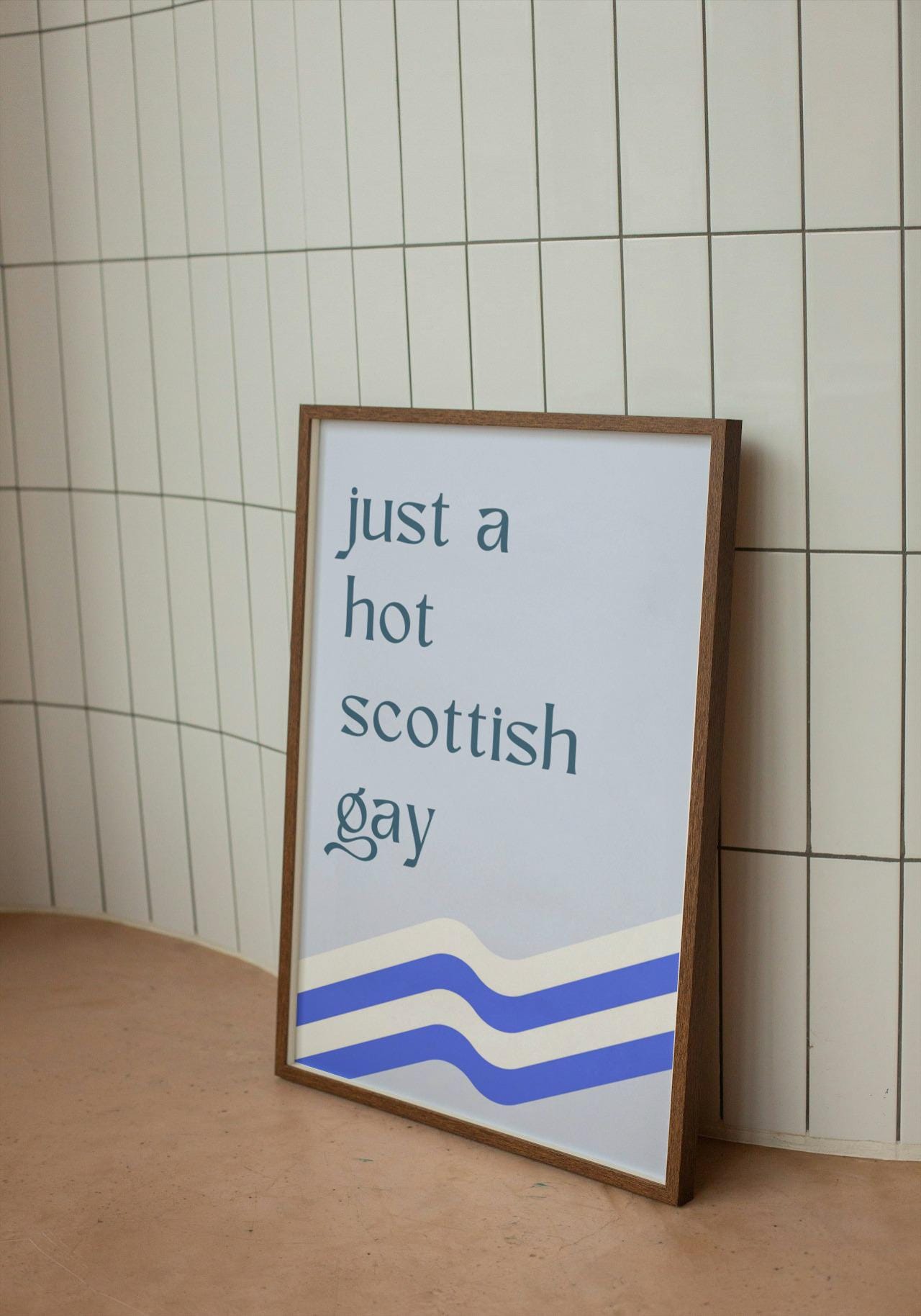 Just a Hot Scottish Gay A4/A3 Print