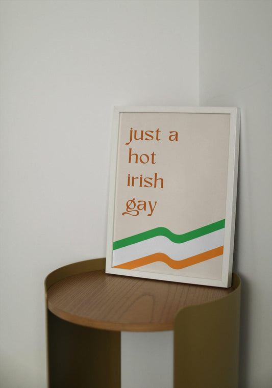 Just a Hot Irish Gay A4 A3 Print