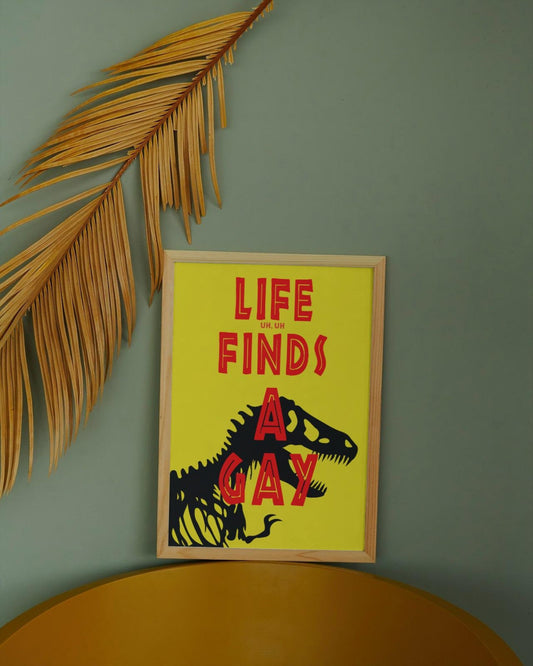 Life Finds A Gay A4 A3 Print