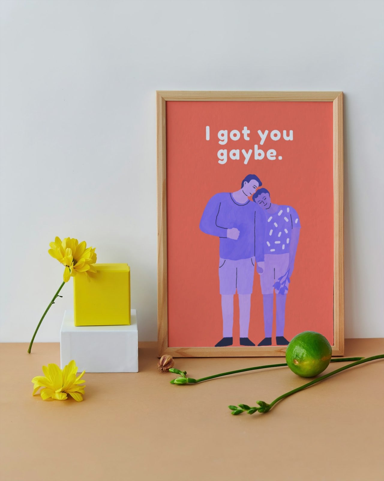 'I Got You Gaybe' print