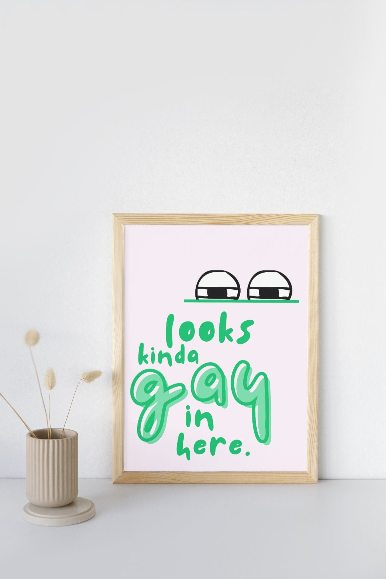 'Looks Gay in Here' print