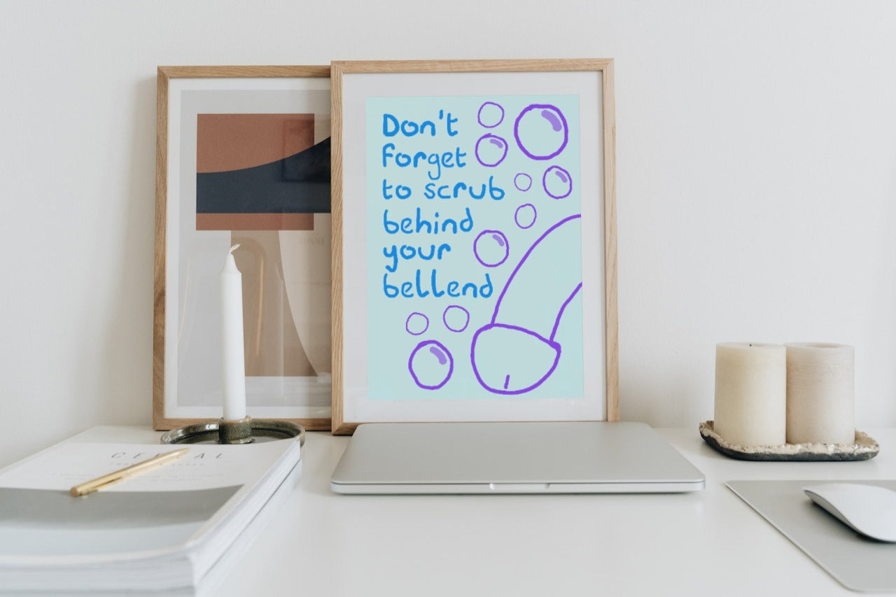 Scrub Behind Your Bellend Print