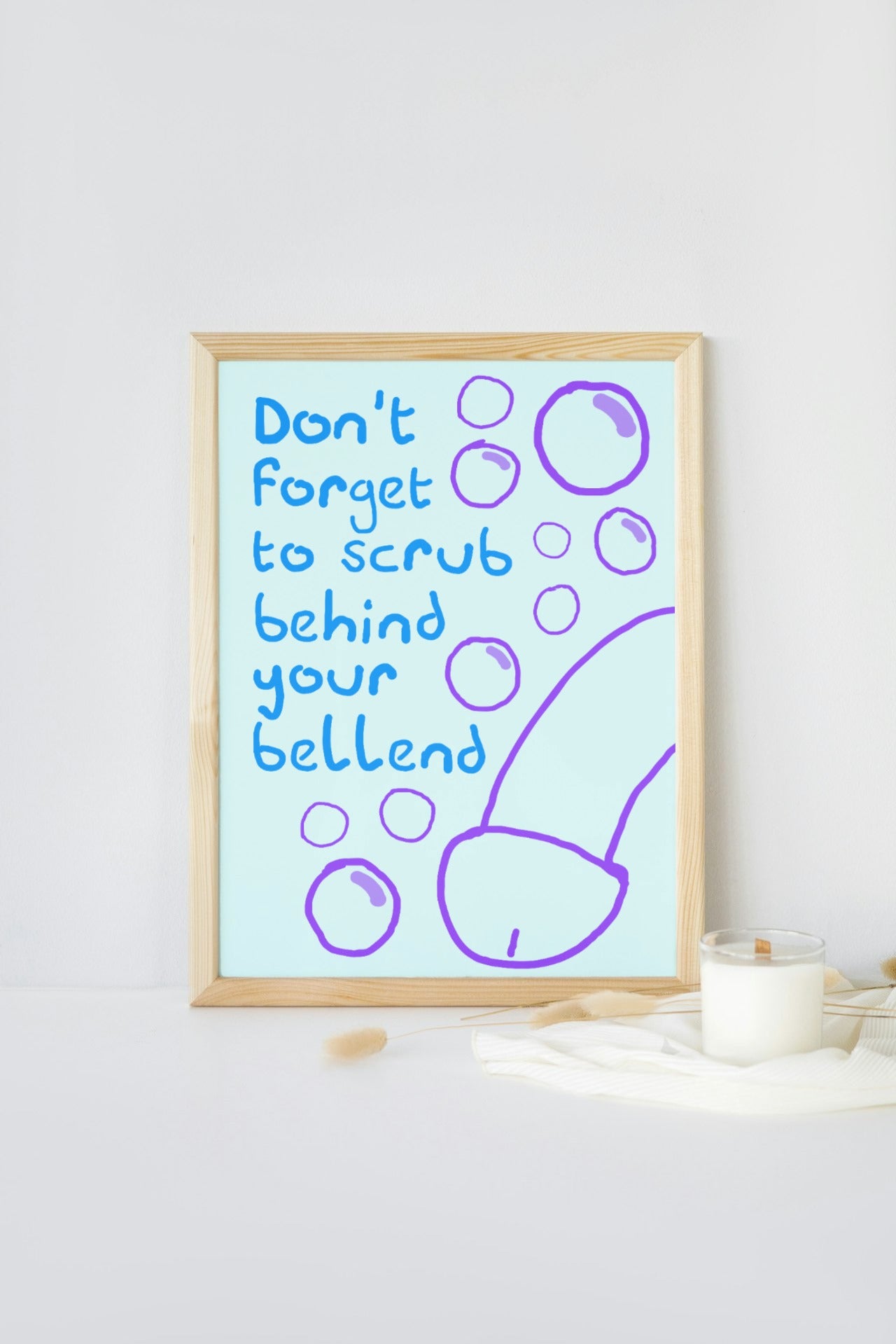 Scrub Behind Your Bellend Print