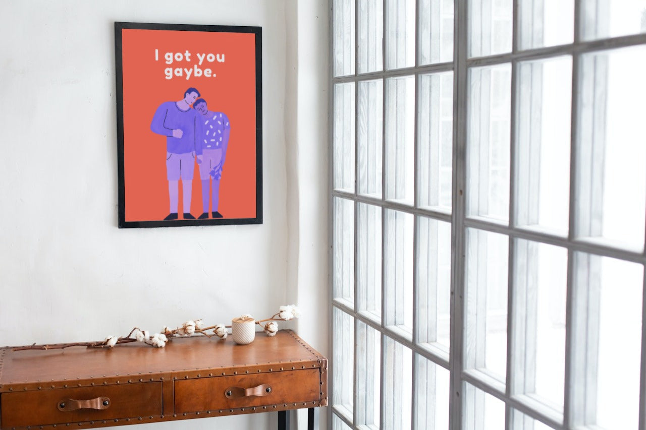 'I Got You Gaybe' print