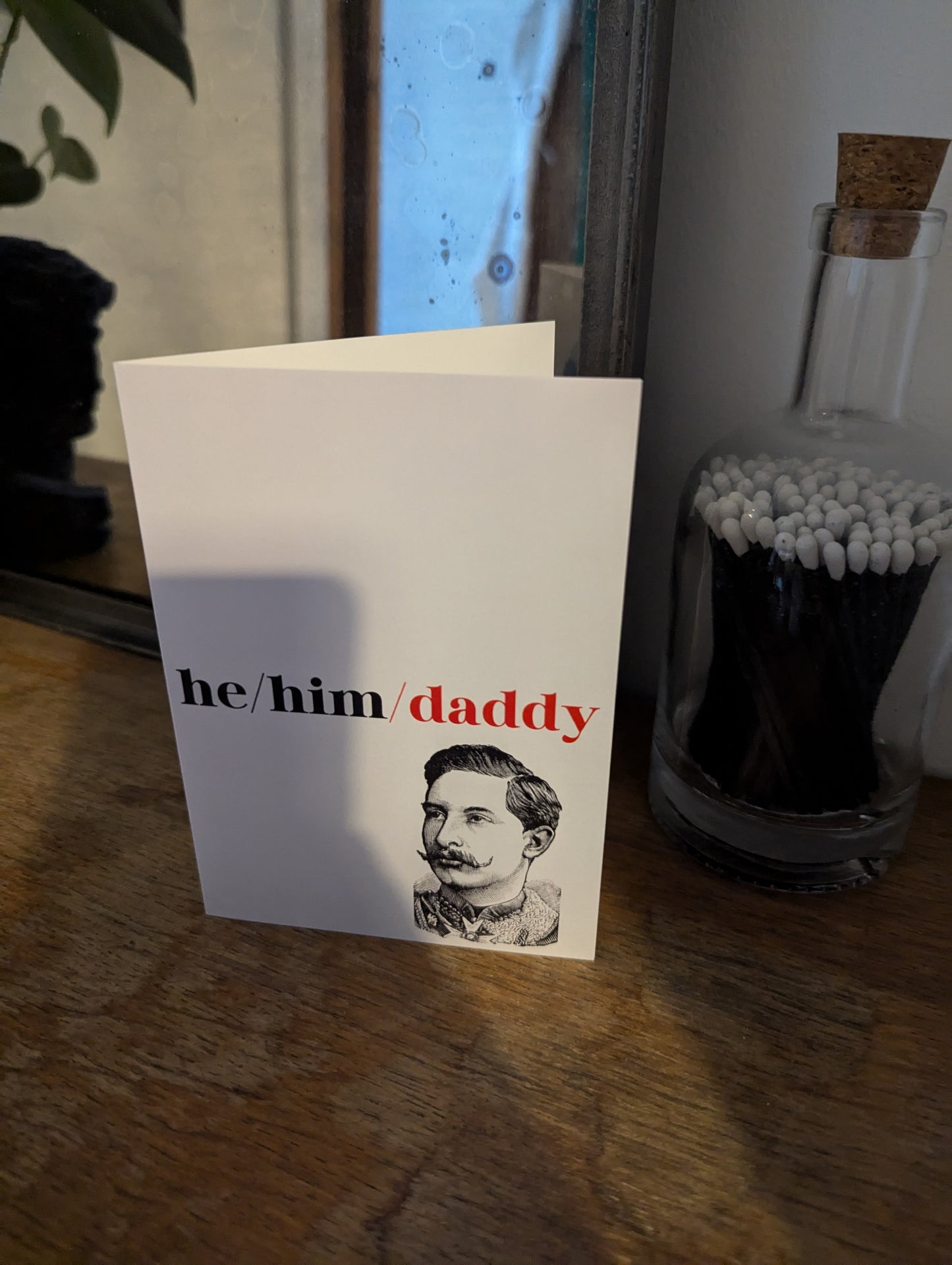 He/Him/Daddy Greetings Card