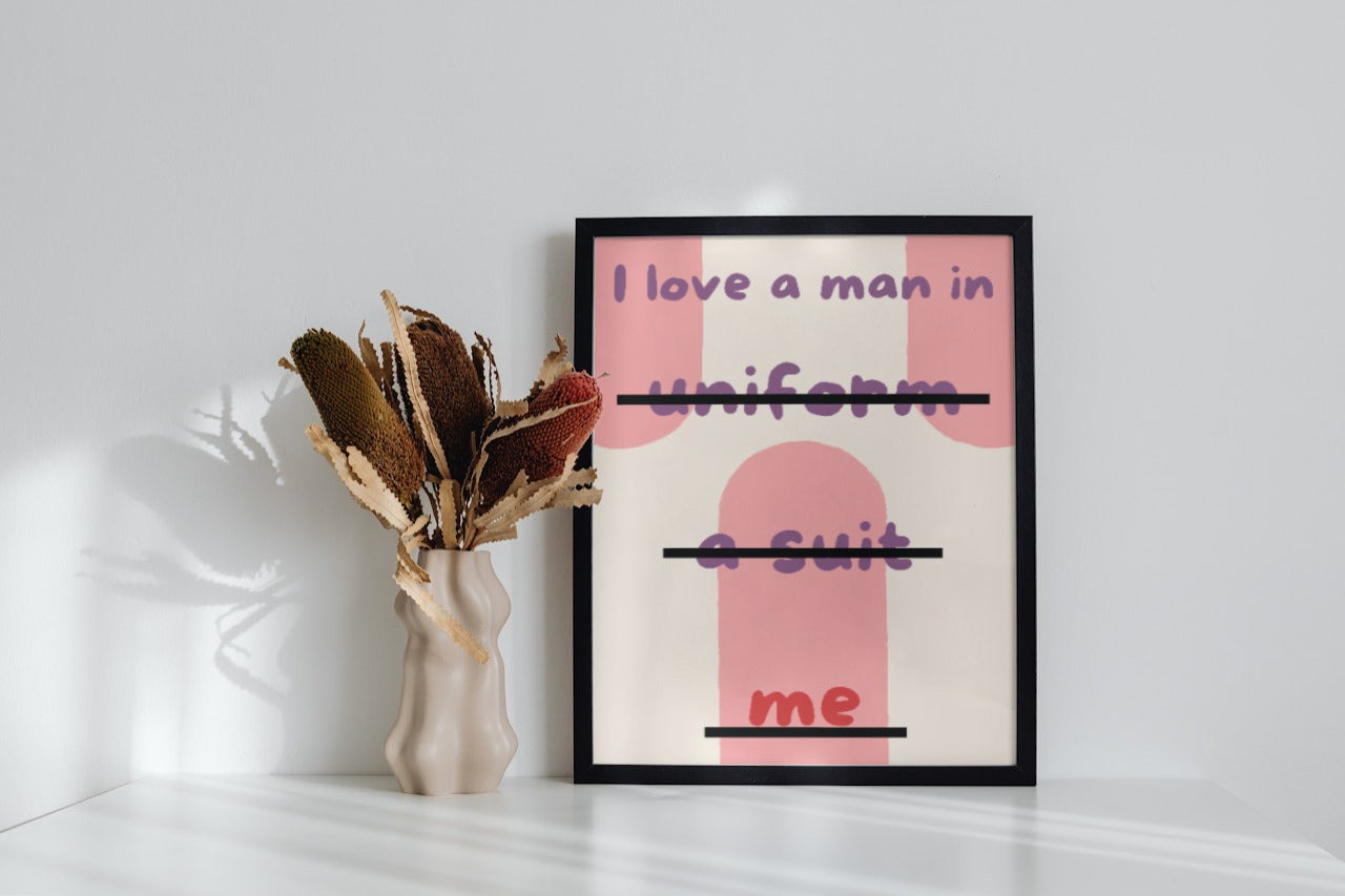 'I Love a Man in Me' print